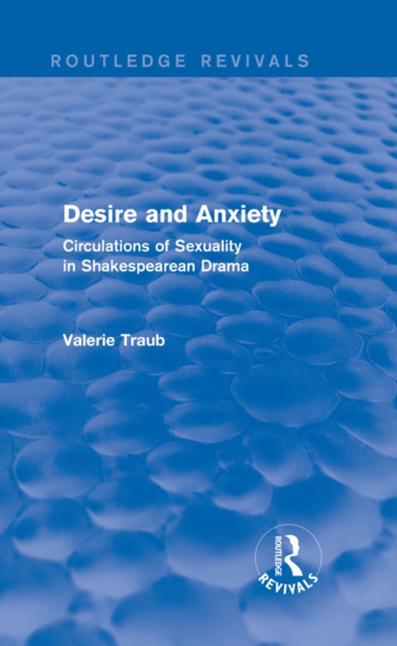 Desire and Anxiety (Routledge Revivals) (e-bog) af Traub, Valerie