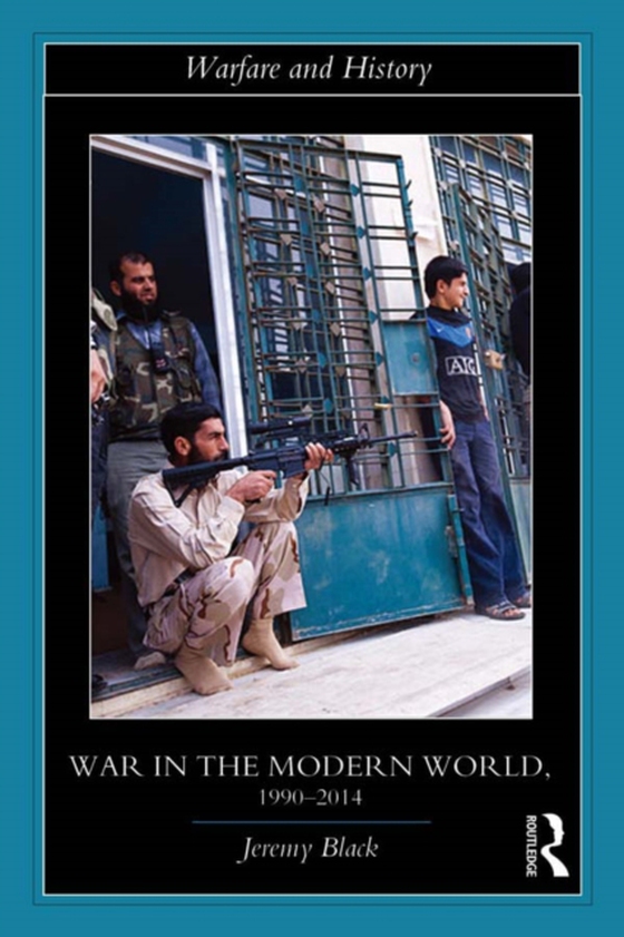 War in the Modern World, 1990-2014 (e-bog) af Black, Jeremy