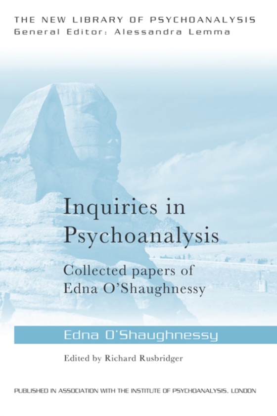 Inquiries in Psychoanalysis: Collected papers of Edna O'Shaughnessy (e-bog) af O'Shaughnessy, Edna