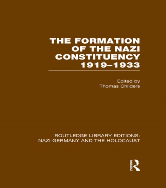 Formation of the Nazi Constituency 1919-1933 (RLE Nazi Germany & Holocaust) (e-bog) af Childers, Thomas