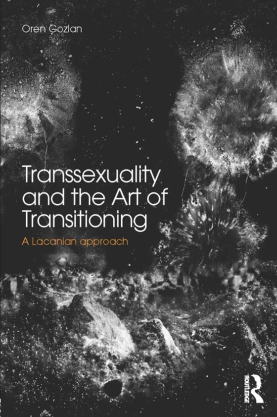 Transsexuality and the Art of Transitioning (e-bog) af Gozlan, Oren