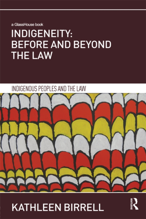 Indigeneity: Before and Beyond the Law (e-bog) af Birrell, Kathleen