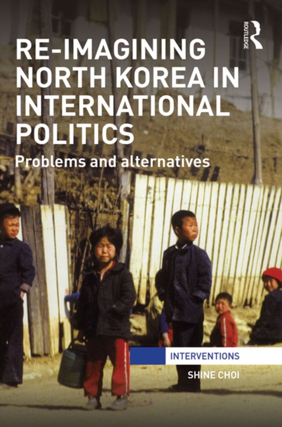 Re-Imagining North Korea in International Politics (e-bog) af Choi, Shine