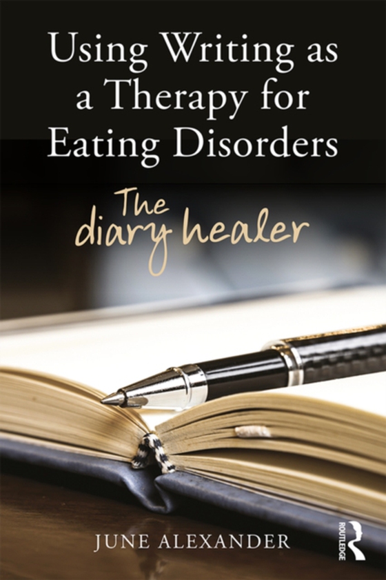Using Writing as a Therapy for Eating Disorders (e-bog) af Alexander, June