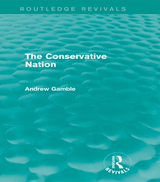 Conservative Nation (Routledge Revivals) (e-bog) af Gamble, Andrew