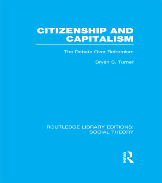 Citizenship and Capitalism (RLE Social Theory) (e-bog) af Turner, Bryan S.