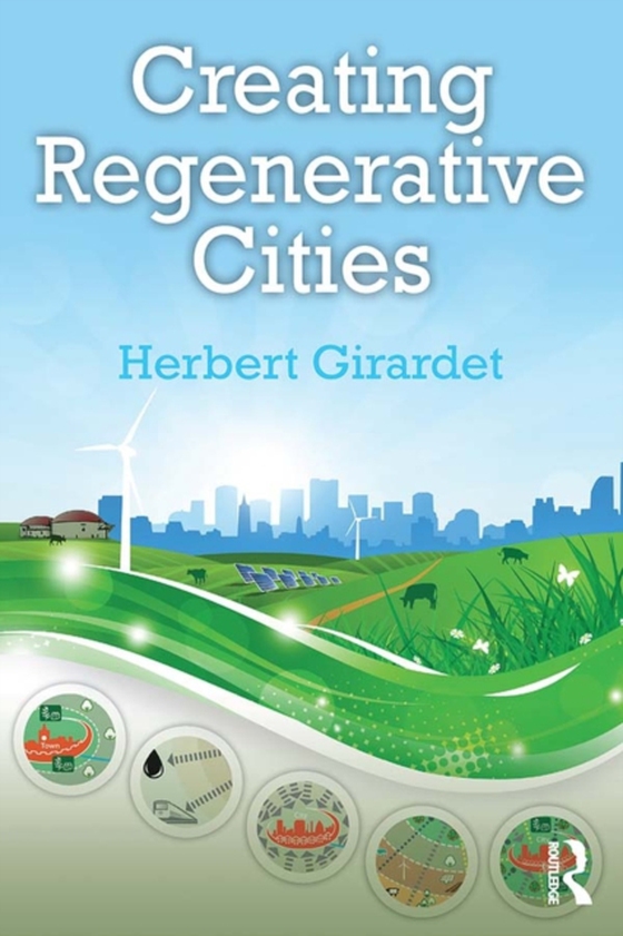 Creating Regenerative Cities (e-bog) af Girardet, Herbert