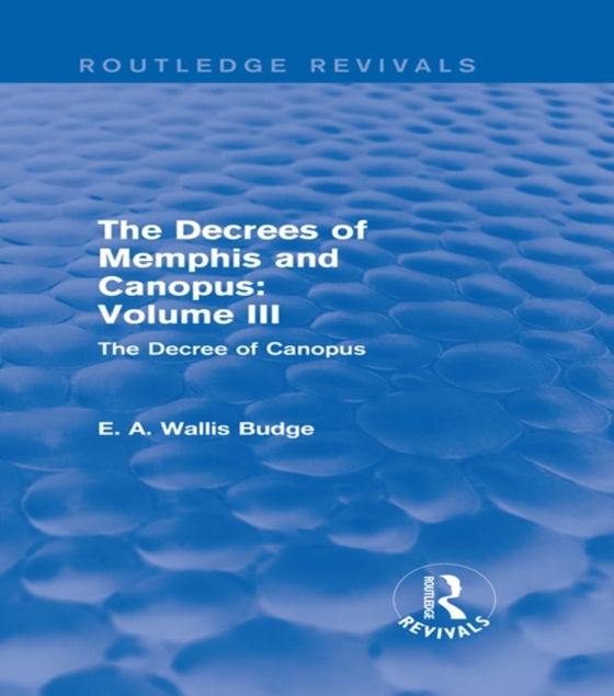 Decrees of Memphis and Canopus: Vol. III (Routledge Revivals) (e-bog) af Budge, E. A. Wallis