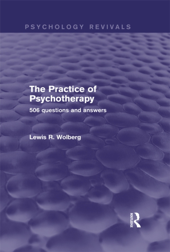 Practice of Psychotherapy (Psychology Revivals) (e-bog) af Wolberg, Lewis R.