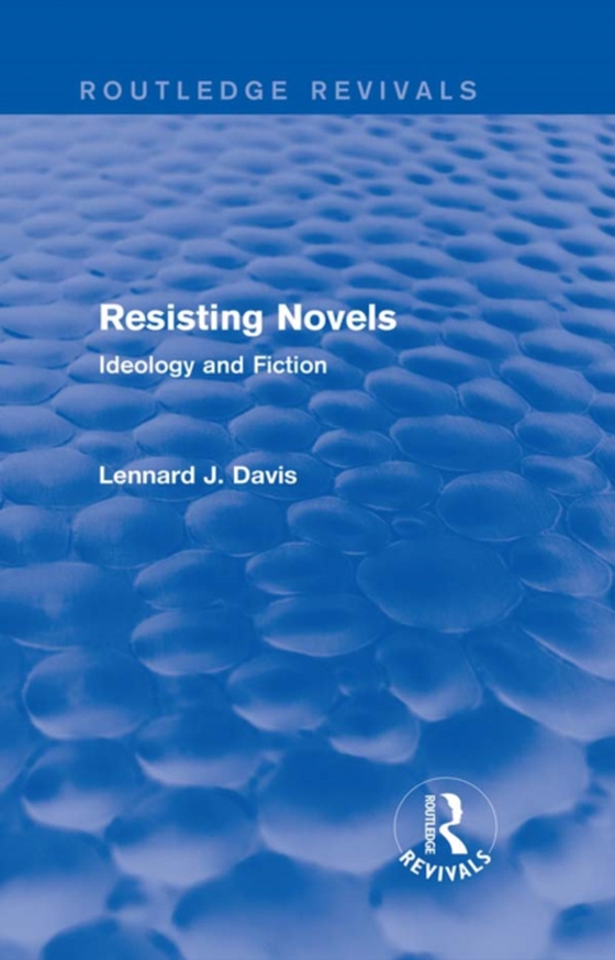 Resisting Novels (Routledge Revivals) (e-bog) af Davis, Lennard J.