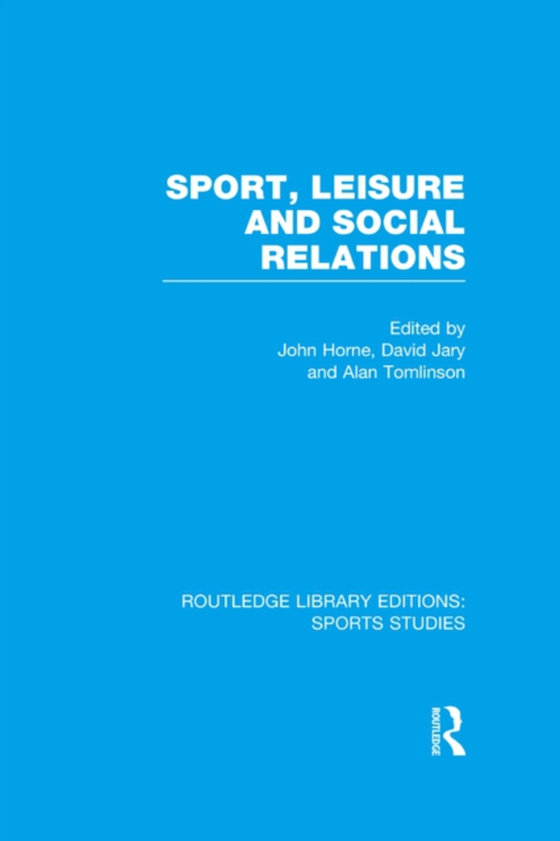 Sport, Leisure and Social Relations (RLE Sports Studies) (e-bog) af -