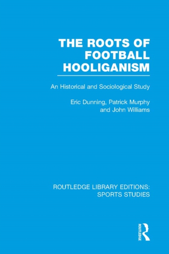 Roots of Football Hooliganism (RLE Sports Studies) (e-bog) af Williams, John