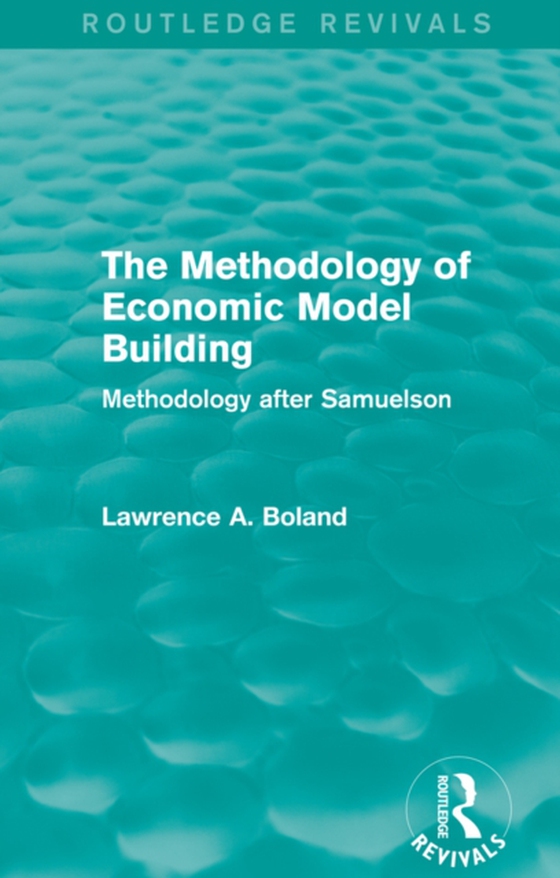 Methodology of Economic Model Building (Routledge Revivals) (e-bog) af Boland, Lawrence A.