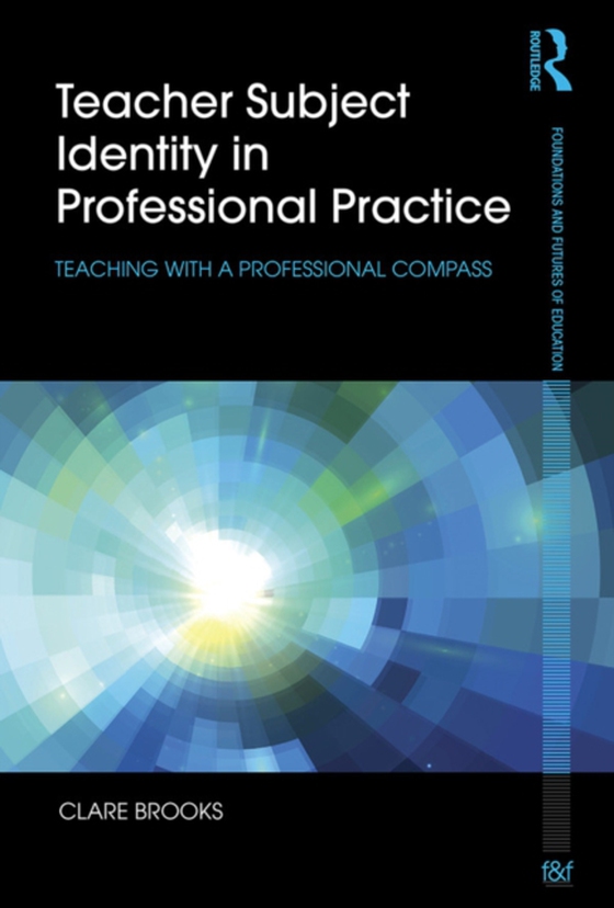 Teacher Subject Identity in Professional Practice (e-bog) af Brooks, Clare