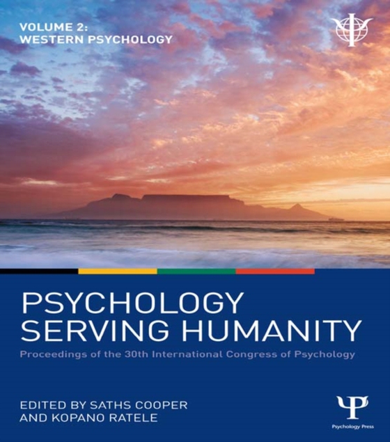 Psychology Serving Humanity: Proceedings of the 30th International Congress of Psychology