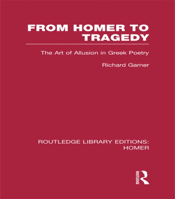 From Homer to Tragedy (e-bog) af Garner, Richard