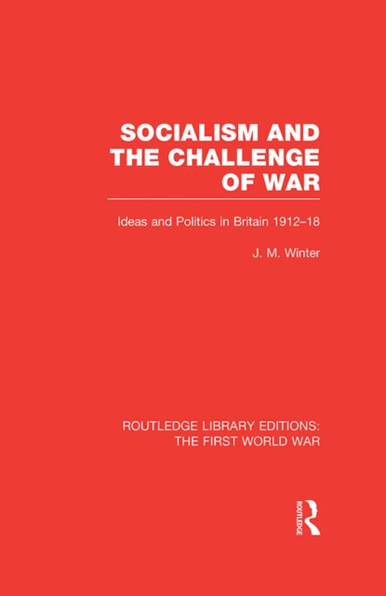 Socialism and the Challenge of War (RLE The First World War) (e-bog) af Winter, Jay M.