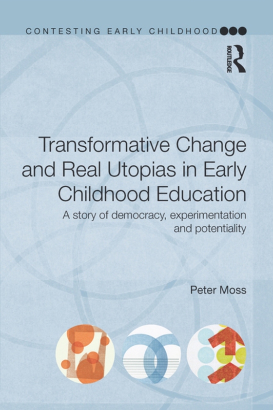 Transformative Change and Real Utopias in Early Childhood Education (e-bog) af Moss, Peter