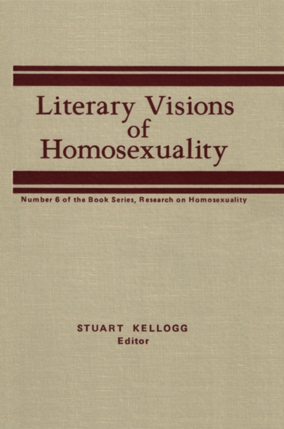 Literary Visions of Homosexuality (e-bog) af Kellogg, Stuart