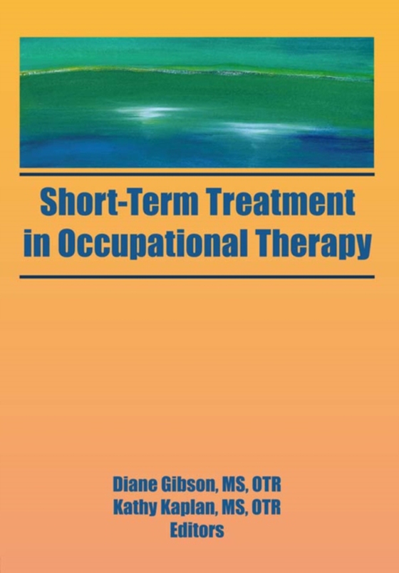 Short-Term Treatment in Occupational Therapy (e-bog) af Gibson, Diane