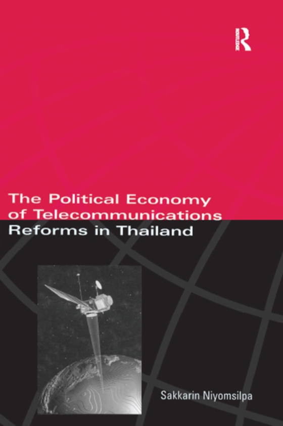Political Economy of Telecommunicatons Reforms in Thailand (e-bog) af Niyomsilpa, Sakkarin