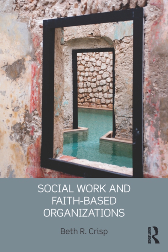 Social Work and Faith-based Organizations (e-bog) af Crisp, Beth R.