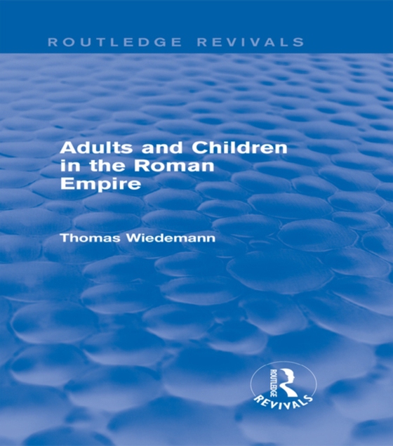 Adults and Children in the Roman Empire (Routledge Revivals) (e-bog) af Wiedemann, Thomas