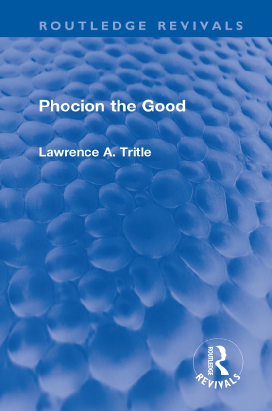 Phocion the Good (Routledge Revivals) (e-bog) af Tritle, Lawrence A.