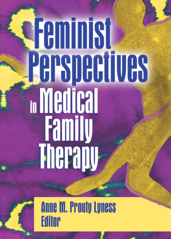 Feminist Perspectives in Medical Family Therapy (e-bog) af Lyness, Anne M. Prouty
