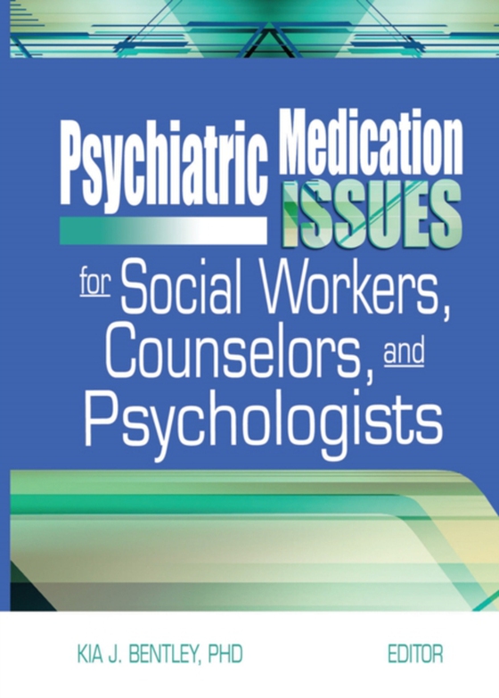 Psychiatric Medication Issues for Social Workers, Counselors, and Psychologists (e-bog) af Bentley, Kia J.