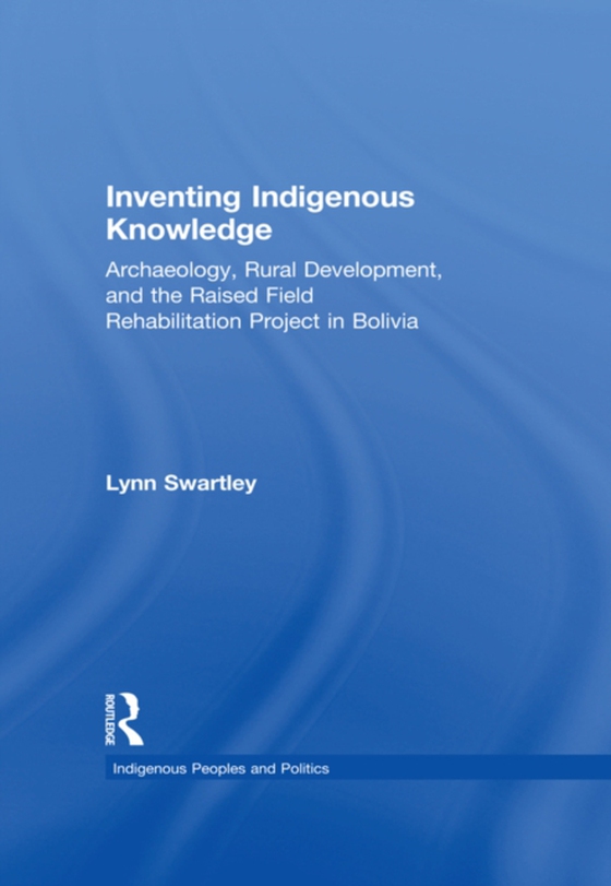 Inventing Indigenous Knowledge (e-bog) af Swartley, Lynn