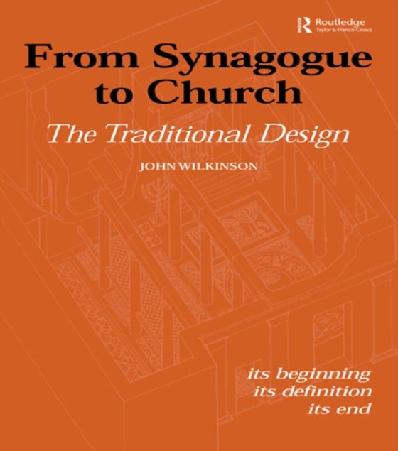 From Synagogue to Church: The Traditional Design (e-bog) af Wilkinson, John