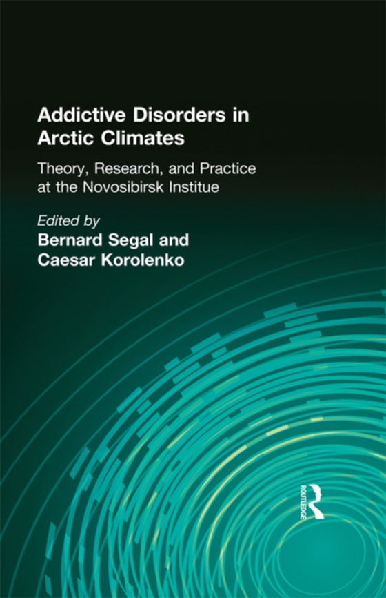 Addictive Disorders in Arctic Climates (e-bog) af Segal, Bernard