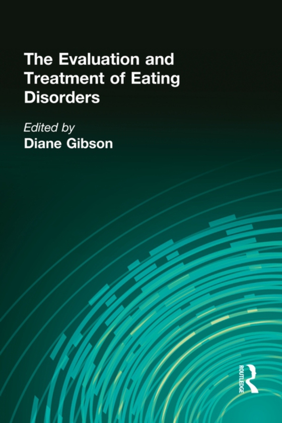 Evaluation and Treatment of Eating Disorders (e-bog) af Gibson, Diane