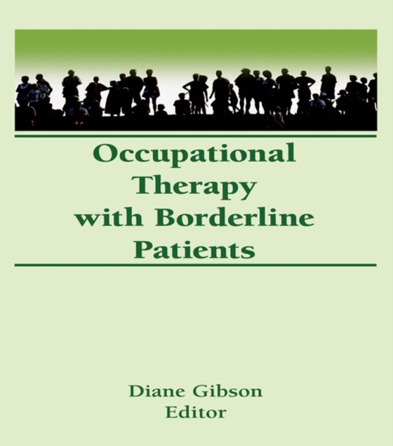 Occupational Therapy With Borderline Patients (e-bog) af Gibson, Diane