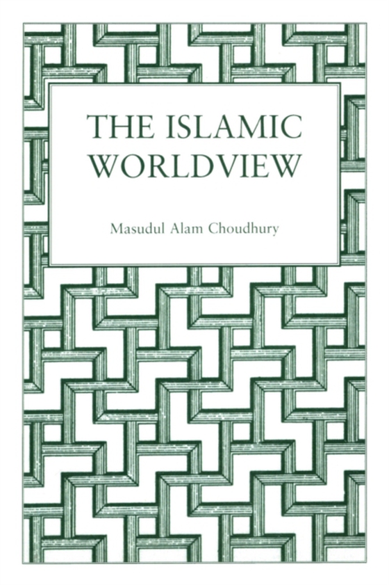 Islamic World View (e-bog) af Choudhury, Masudul Alam