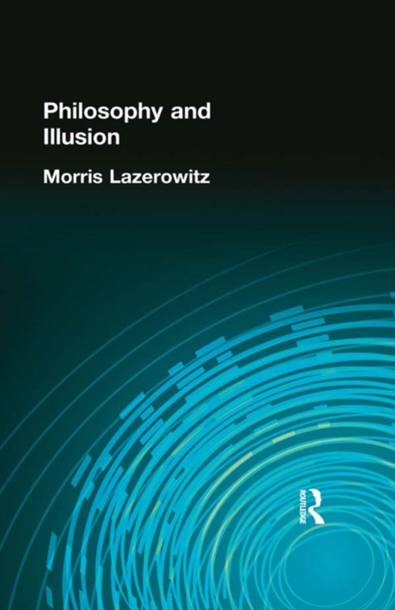 Philosophy and Illusion (e-bog) af Lazerowitz, Morris