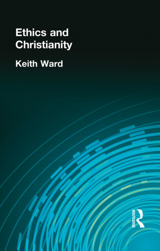 Ethics and Christianity (e-bog) af Ward, Keith