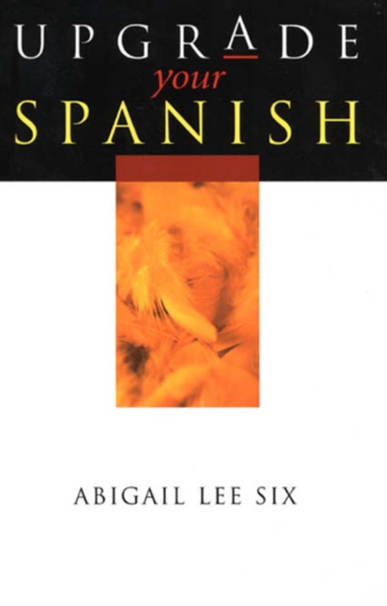 Upgrade Your Spanish (e-bog) af Six, Abigail Lee