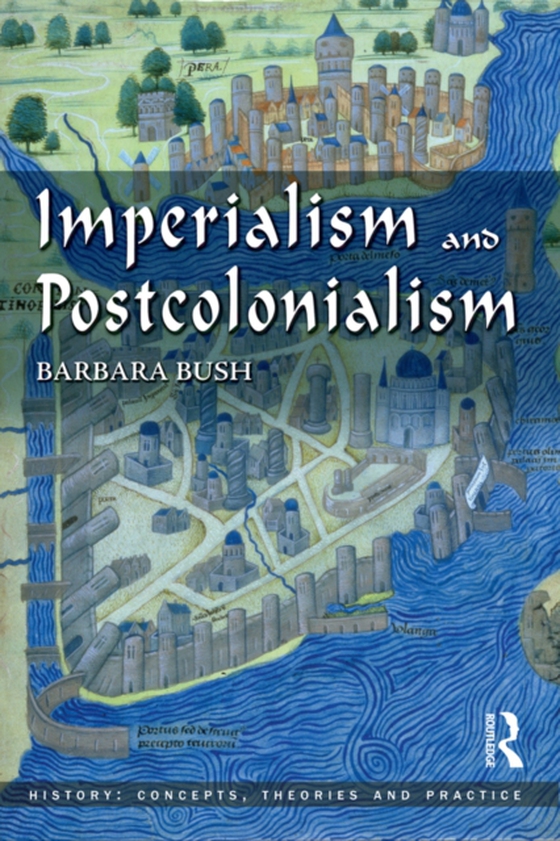 Imperialism and Postcolonialism (e-bog) af Bush, Barbara