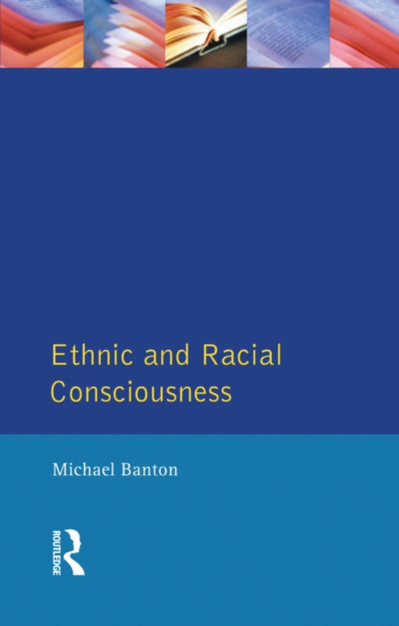 Ethnic and Racial Consciousness (e-bog) af Banton, Michael