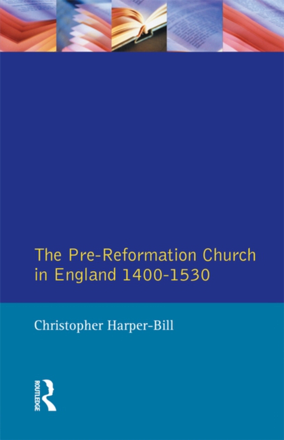 Pre-Reformation Church in England 1400-1530 (e-bog) af Harper-Bill, Christopher