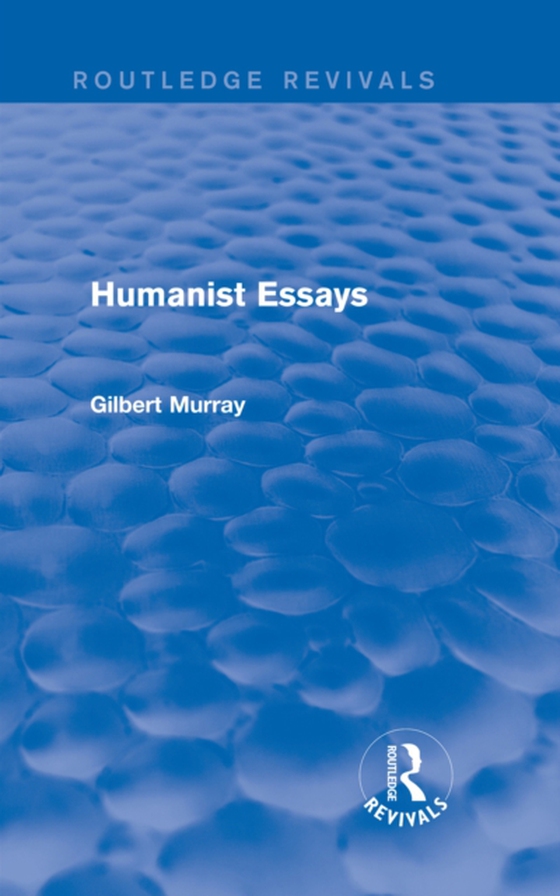 Humanist Essays (Routledge Revivals) (e-bog) af Murray, Gilbert