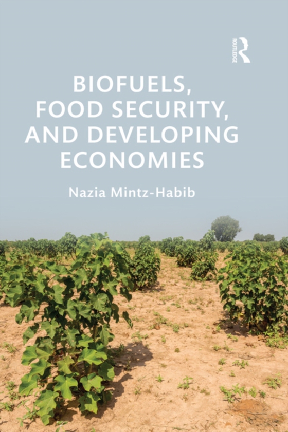 Biofuels, Food Security, and Developing Economies (e-bog) af Mintz-Habib, Nazia