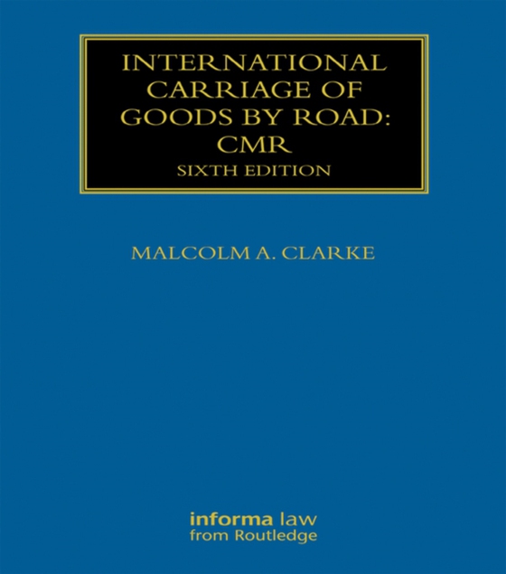 International Carriage of Goods by Road: CMR (e-bog) af Clarke, Malcolm A.