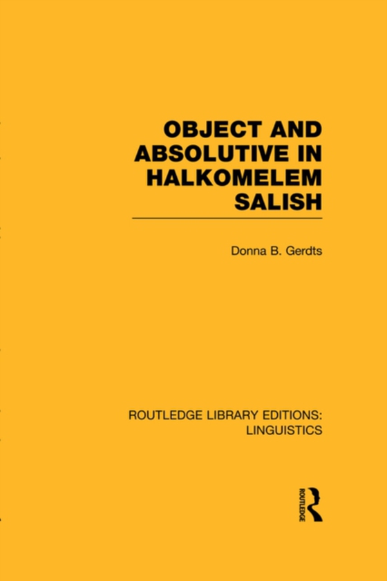 Object and Absolutive in Halkomelem Salish (RLE Linguistics F: World Linguistics) (e-bog) af Gerdts, Donna B.