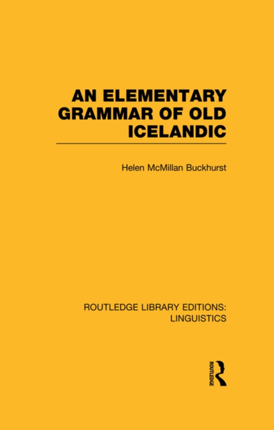 Elementary Grammar of Old Icelandic (RLE Linguistics E: Indo-European Linguistics)