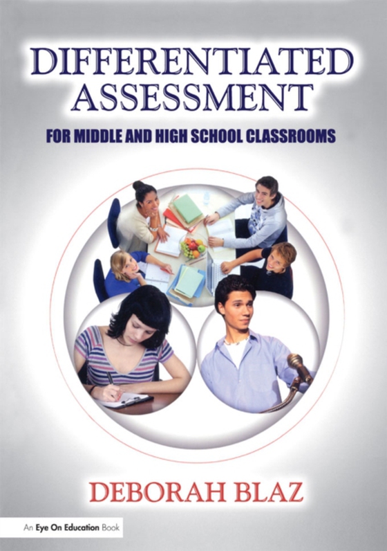 Differentiated Assessment for Middle and High School Classrooms (e-bog) af Blaz, Deborah