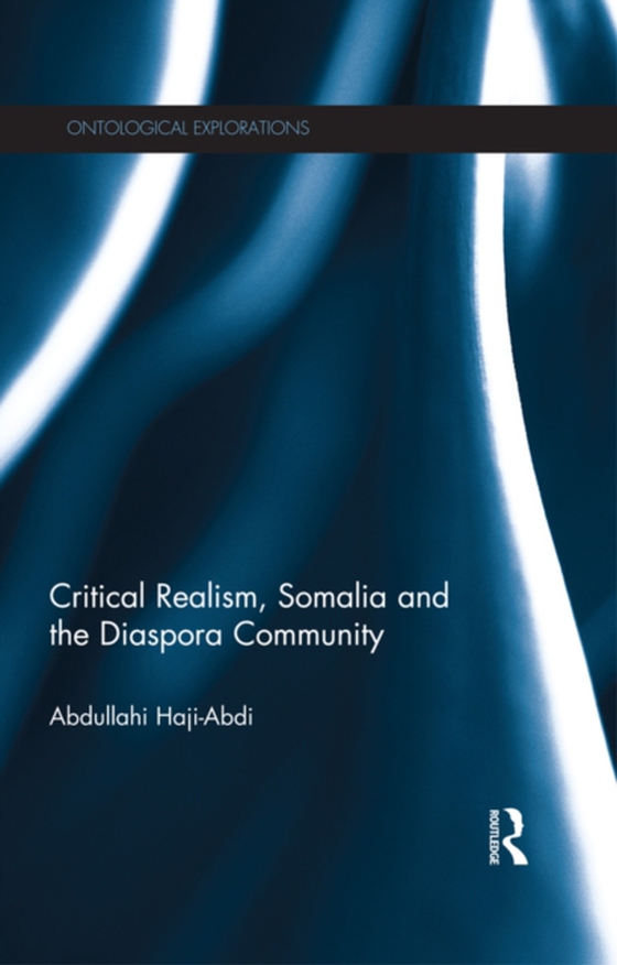 Critical Realism, Somalia and the Diaspora Community (e-bog) af Haji-Abdi, Abdullahi