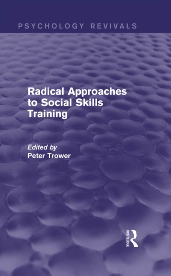 Radical Approaches to Social Skills Training (Psychology Revivals) (e-bog) af Trower, Peter